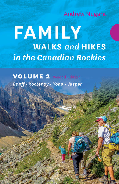Family Walks &amp; Hikes Canadian Rockies: 2nd Edition, Volume 2