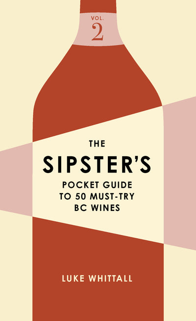The Sipster's Pocket Guide to 50 Must-Try BC Wines: Volume 2
