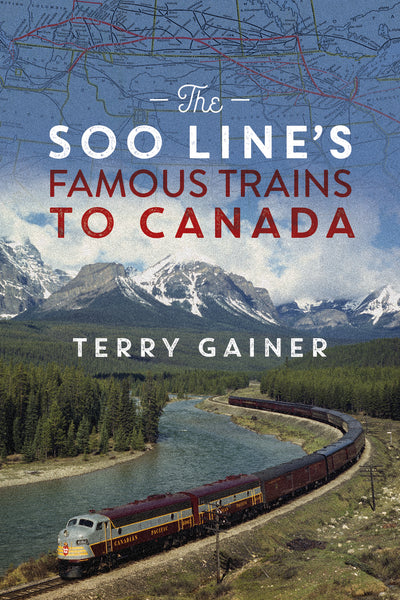 The Soo Line’s Famous Trains to Canada