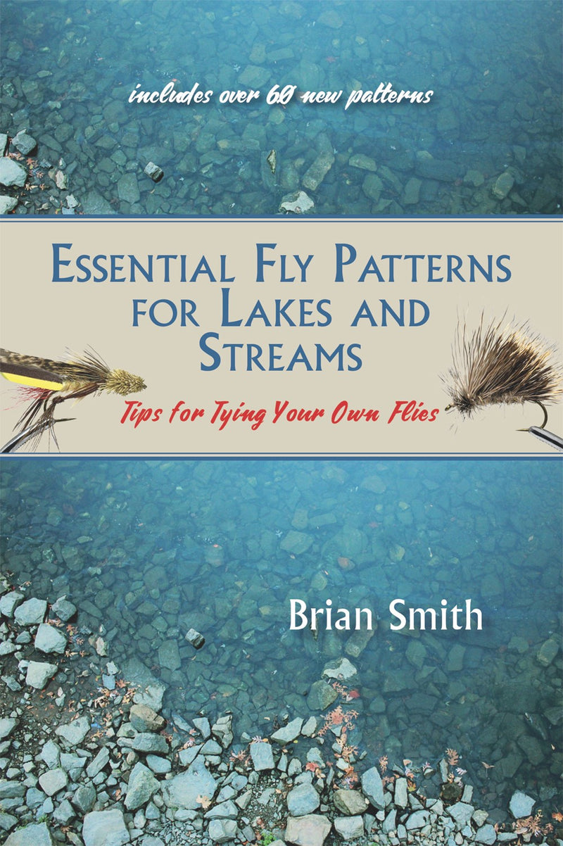 Essential Fly Patterns for Lakes and Streams