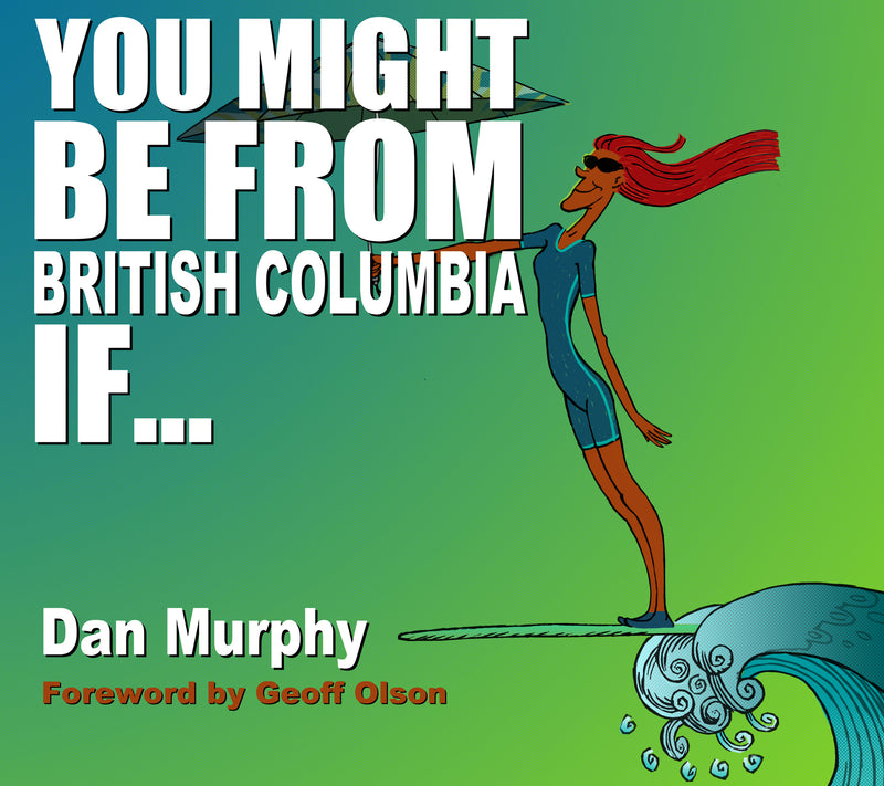 You Might Be From British Columbia If ...